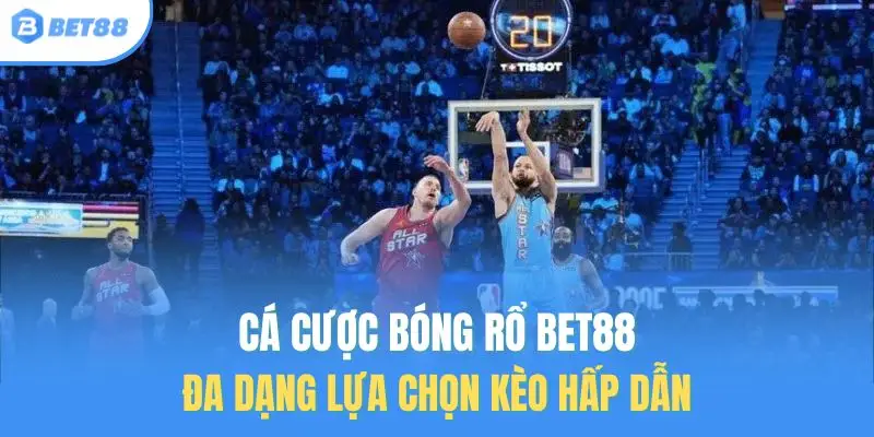 cá cược bóng rổ bet88
