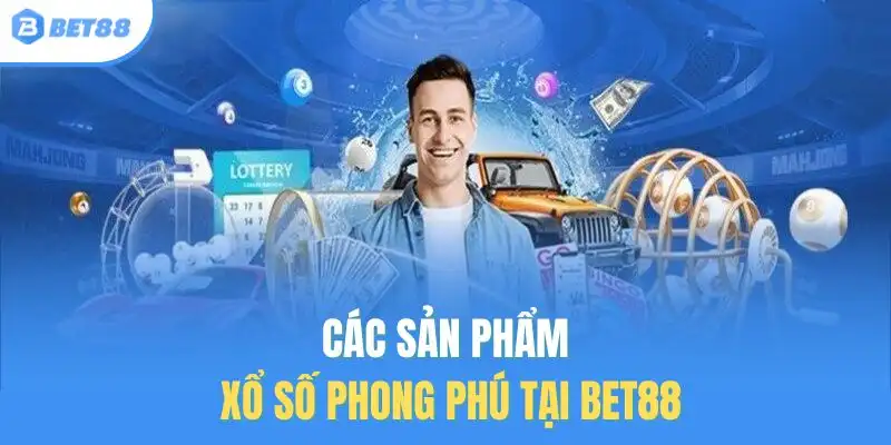 Các sản phẩm xổ số phong phú tại Bet88