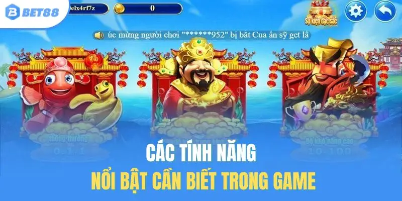 Các tính năng nổi bật cần biết trong game