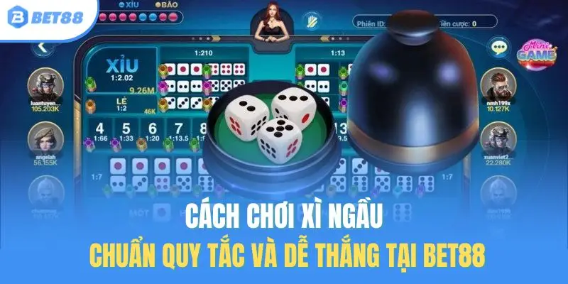 cách chơi xí ngầu chuẩn quy tắc và dễ thắng tại bet88