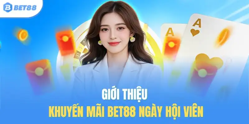 Giới thiệu khuyến mãi BET88 ngày hội viên