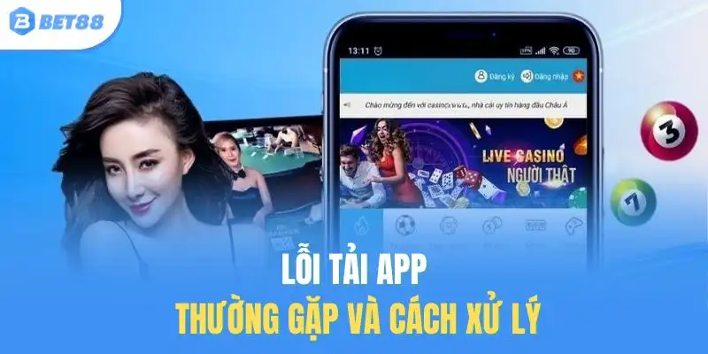 Lỗi tải app thường gặp và cách xử lý