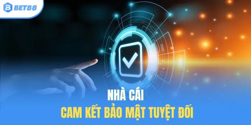Nhà cái cam kết bảo mật tuyệt đối