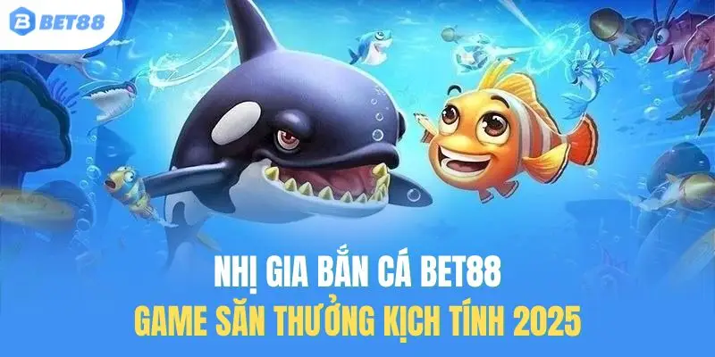 nhị gia bắn cá bet88