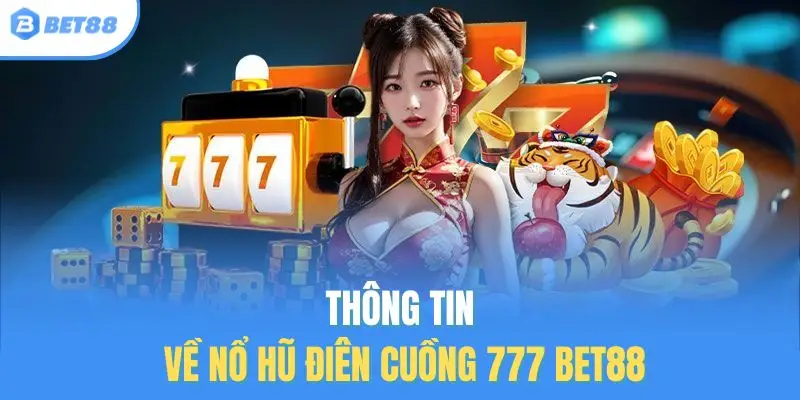 Thông tin về nổ hũ điên cuồng 777
