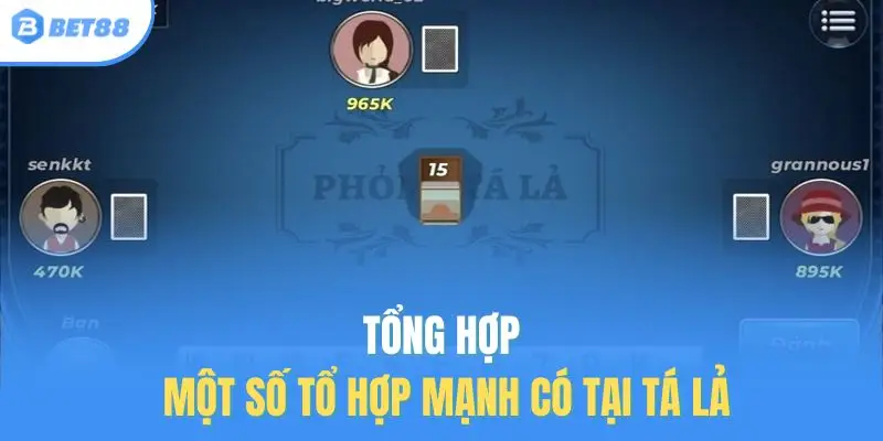 Tổng hợp một số tổ hợp mạnh có tại Tá Lả