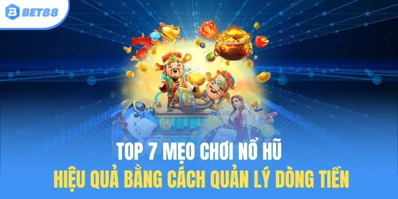 top 7 mẹo chơi nổ hũ bet88
