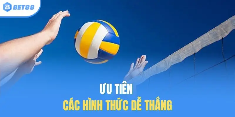 Ưu tiên các hình thức dễ thắng