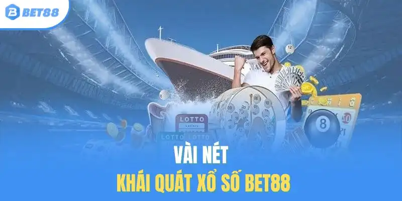 Vài nét khái quát xổ số Bet88